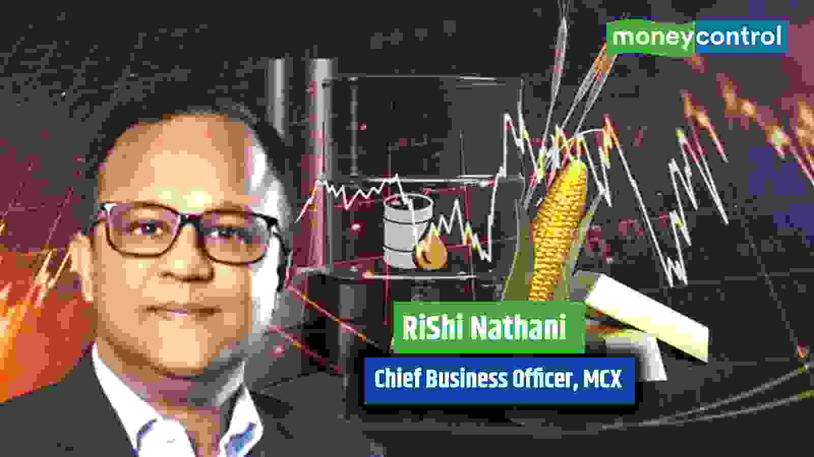 Commodity Market: MCX पर कॉन्ट्रैक्ट पाइपलाइन मजबूत,आनेवाले दिनों में और कॉन्ट्रैक्ट होंगे लॉन्च - ऋषि नथानी