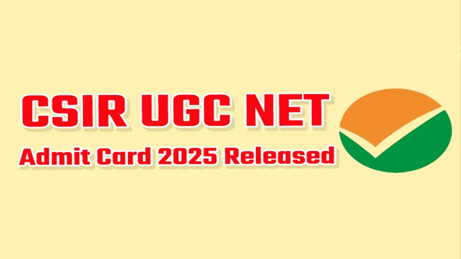 CSIR NET Admit Card 2025: जारी हुए एडमिट कार्ड, 28 जुलाई को होगी परीक्षा