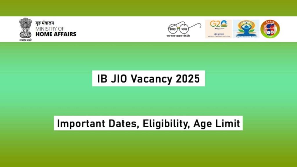 IB Vacancy 2025: जूनियर इंटेलिजेंस अधिकारी के इतने पदों पर निकली भर्ती, 81000 मिलेगा वेतन