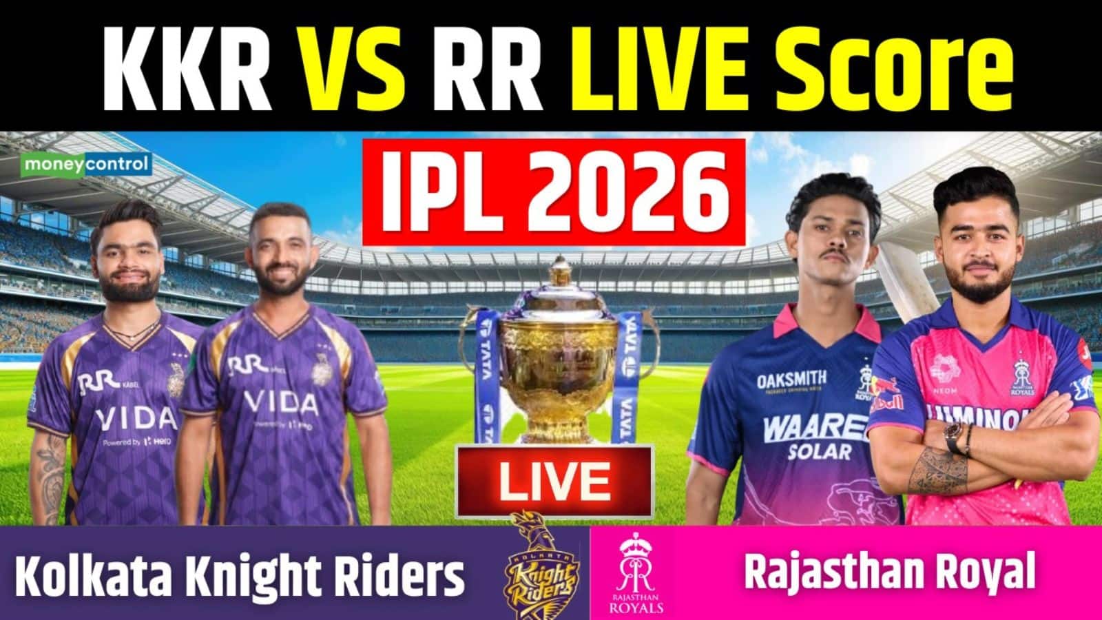 KKR vs RR IPL 2026 Match Live Score: राजस्थान ने जीता टॉस, पहले गेंदबाजी करेगी KKR