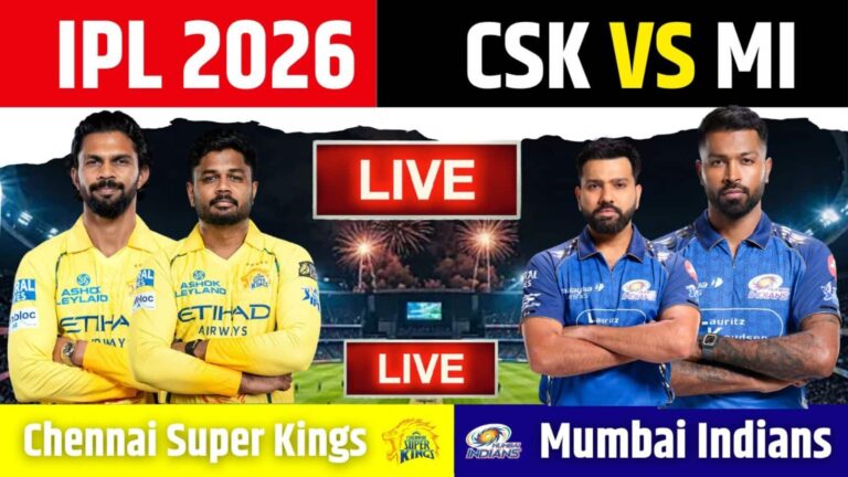 CSK vs MI IPL 2026 Match Live Score: क्या आज होगी रोहित-धोनी की वापसी? जानें क्या है अपडेट