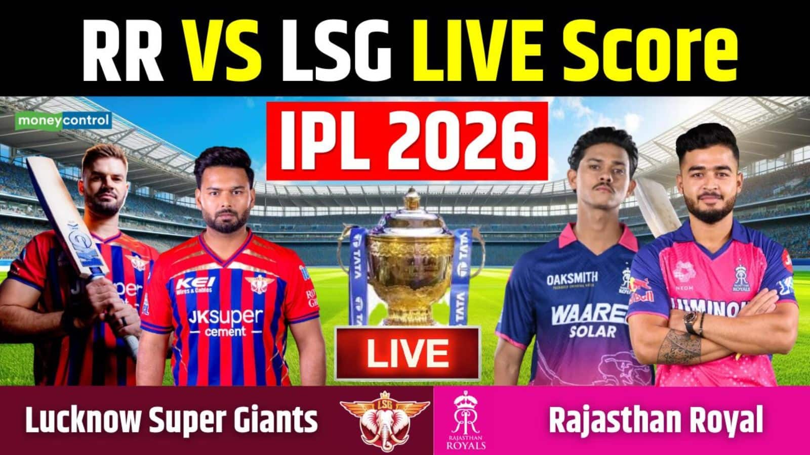 RR vs LSG IPL 2026 Match Live Score: राजस्थान को हर हाल में चाहिए जीत, लखनऊ करना चाहेगी उलटफेर, वैभव पर होंगी निगाहें