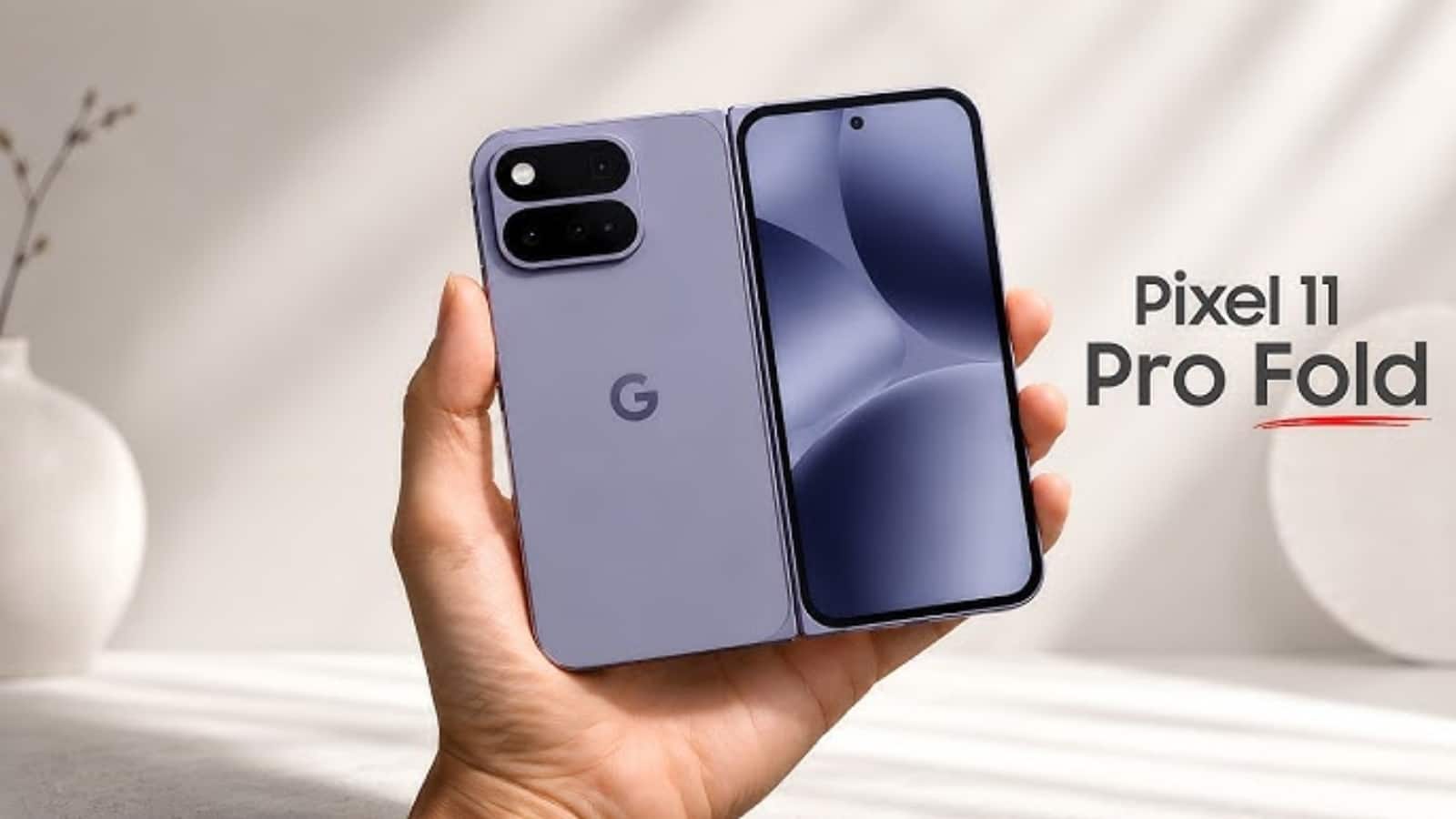 Google Pixel 11 Pro Fold की एंट्री से पहले स्पेसिफिकेशन्स लीक, जानें कीमत, फीचर्स और लॉन्च डेट
