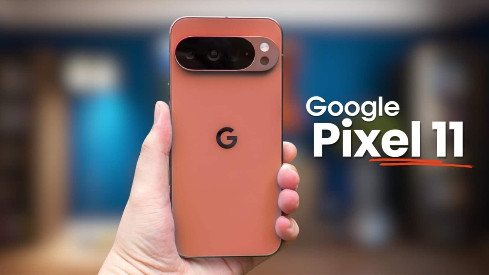 इस दिन लॉन्च होगा Google Pixel 11! मिल सकते हैं ये 5 बड़े अपग्रेड, जानें पूरी डिटेल